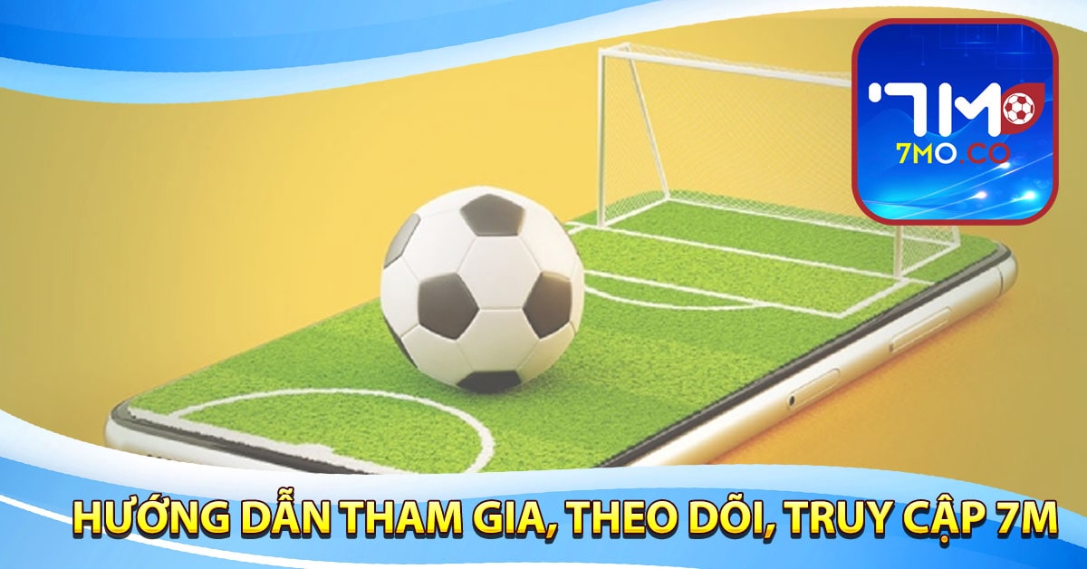 Hướng dẫn tham gia, theo dõi, truy cập