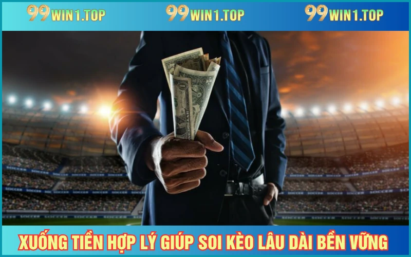 Đầu tư hợp lý sau khi soi kèo giúp cá cược bền vững