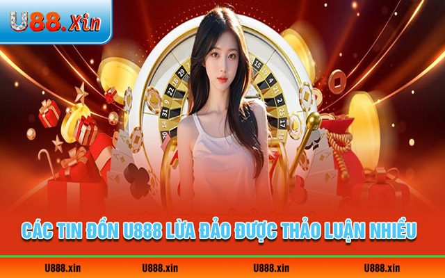 4 nội dung phốt U888 lừa đảo hay gặp