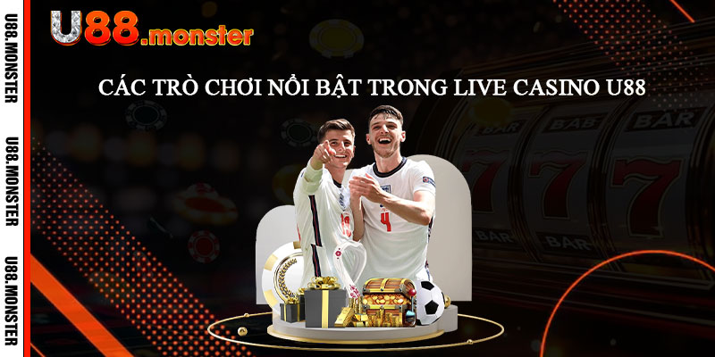 Cac-tro-choi-noi-bat-trong-live-casino-U88